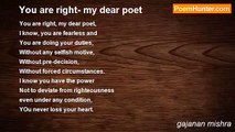 gajanan mishra - You are right- my dear poet