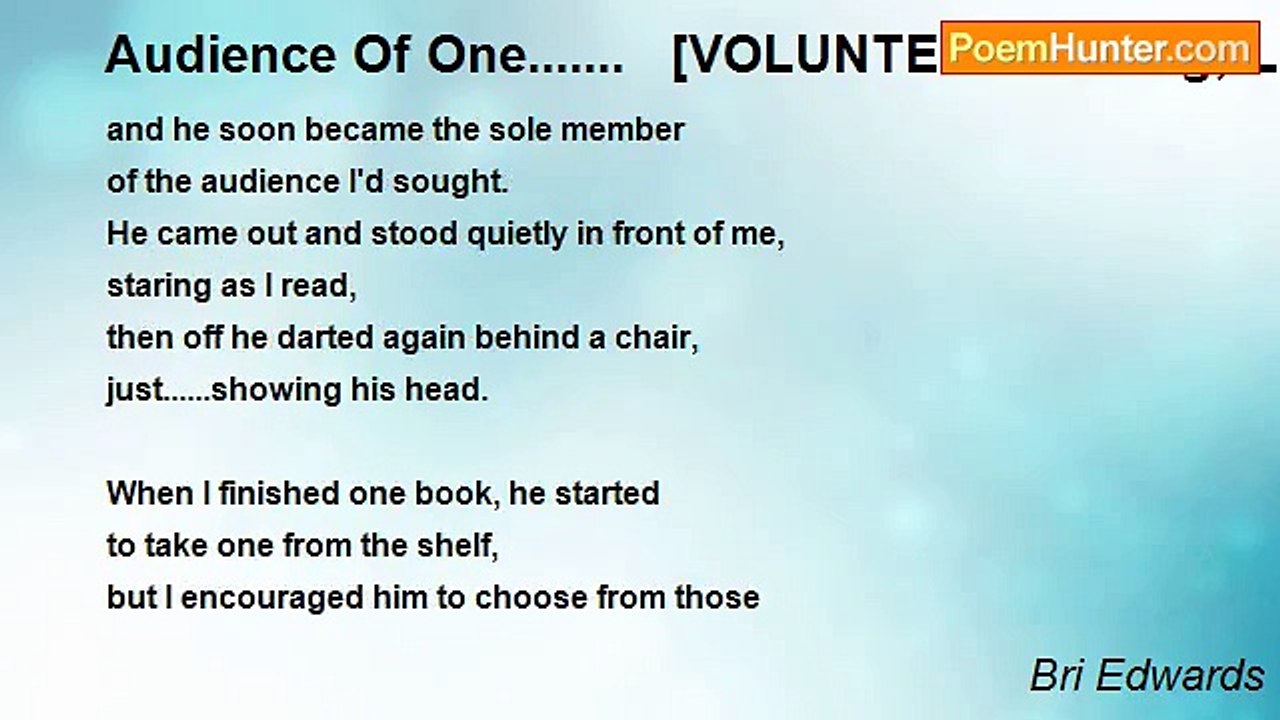 Bri Edwards - Audience Of One.......   [VOLUNTEER reading; LITTLE KIDS; personal; MEDIUM length]