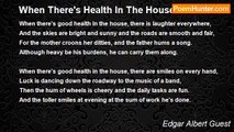 Edgar Albert Guest - When There's Health In The House