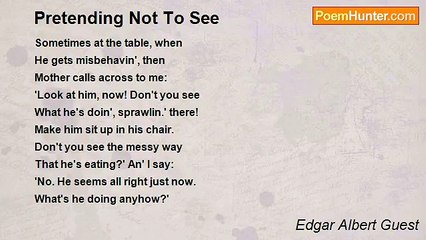 Edgar Albert Guest - Pretending Not To See