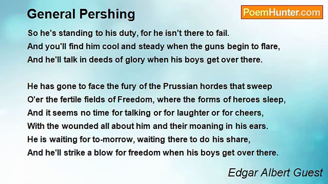 Edgar Albert Guest - General Pershing