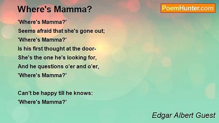 Edgar Albert Guest - Where's Mamma?