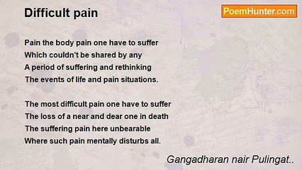 Gangadharan nair Pulingat.. - Difficult pain