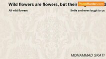 MOHAMMAD SKATI - Wild flowers are flowers, but their fragrance is different