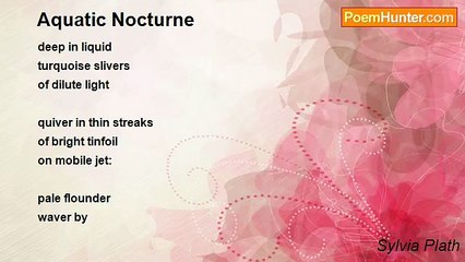 Sylvia Plath - Aquatic Nocturne