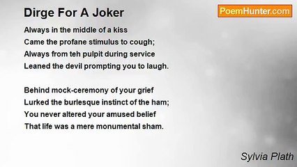 Sylvia Plath - Dirge For A Joker