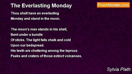 Sylvia Plath - The Everlasting Monday