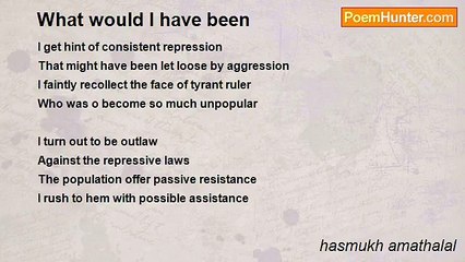 hasmukh amathalal - What would I have been