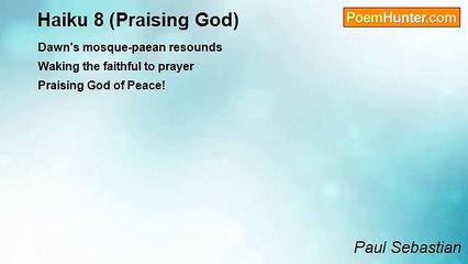 Paul Sebastian - Haiku 8 (Praising God)