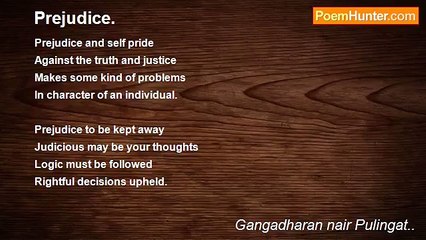 Gangadharan nair Pulingat.. - Prejudice.