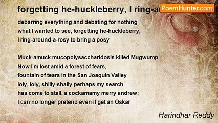 Harindhar Reddy - forgetting he-huckleberry, I ring-around-a-rosy to bring a posy