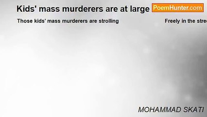 MOHAMMAD SKATI - Kids' mass murderers are at large