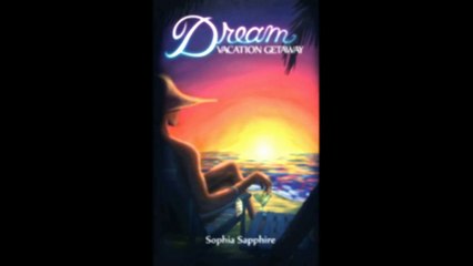 Dream Vacation Getaway by Sophia Sapphire  Promotional Book Trailer