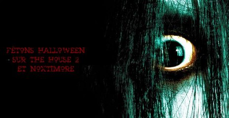 Fêtons Halloween sur The house 2 et Noxtimore !