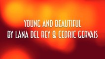 Young and Beautiful - Lana Del Rey & Cedric Gervais Lyrics