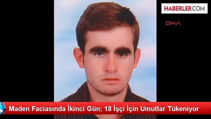 Maden Faciasında İkinci Gün; 18 İşçi İçin Umutlar Tükeniyor