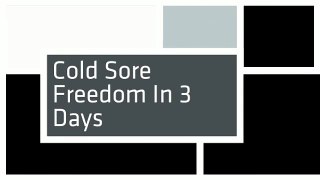 Cold Sore Freedom In 3 Days