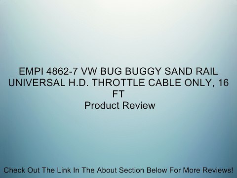 EMPI 4862-7 VW BUG BUGGY SAND RAIL UNIVERSAL H.D. THROTTLE CABLE ONLY, 16 FT Review