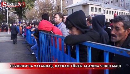 Erzurum'da vatandaş, bayram tören alanına sokulmadı