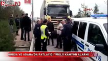 Bursa ve Adana'da patlayıcı yüklü kamyon alarmı