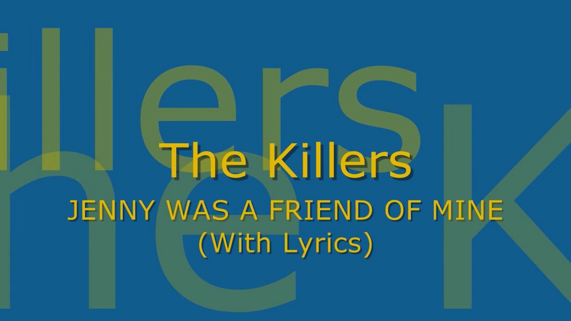The Killers - Jenny Was A Friend Of Mine (With Lyrics) - video Dailymotion