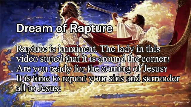 Rapture is Imminent! Be Ready for the Coming Messiah! - One of the Great Vision of Rapture!