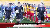 Il Lecce esce dalla Coppa Italia  Fatali i rigori