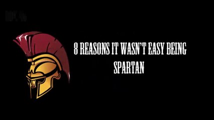 8 Reasons It Wasn’t Easy Being Spartan