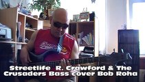 Streetlife  R. Crawford & The Crusaders Bass cover Bob Roha