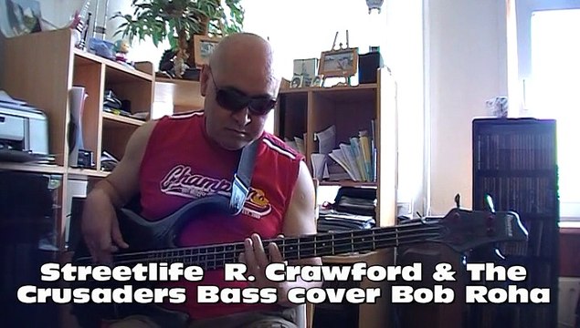 Streetlife R. Crawford & The Crusaders Bass cover Bob Roha