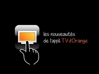 Application TV d'Orange 5.0 : tutoriel