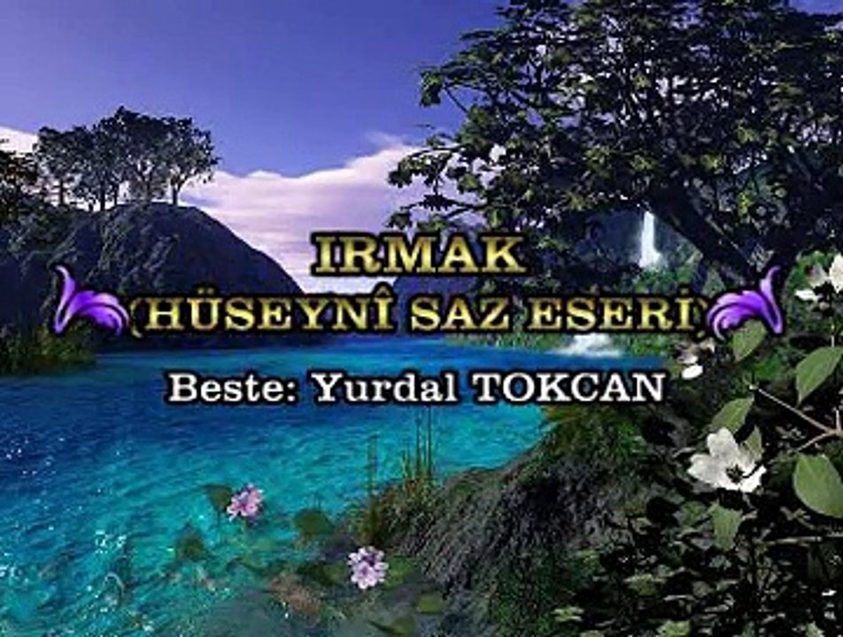 IRMAK (Hüseynî Saz Eseri) Beste: Yurdal TOKCAN