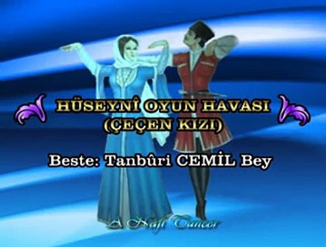 HÜSEYNÎ OYUN HAVASI (ÇEÇEN KIZI) Beste: Tanbûri CEMİL Bey