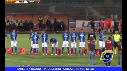 BARLETTA CALCIO | Problemi di formazione per Sesia