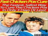 FAST CHICKEN POX CURE REVIEW - 100% REAL & HONEST