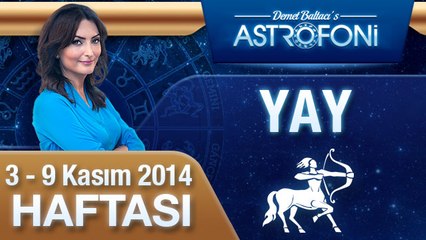 YAY Burcu, HAFTALIK Astroloji Yorumu,   3 - 9 KASIM 2014