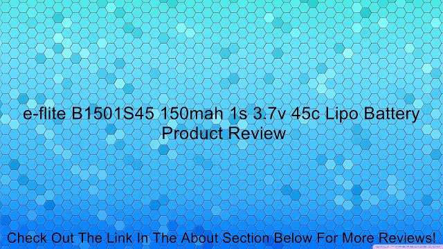 e-flite B1501S45 150mah 1s 3.7v 45c Lipo Battery Review