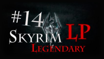 LP Skyrim Legendary - Ep 14: Les guerres de l'Aetherium
