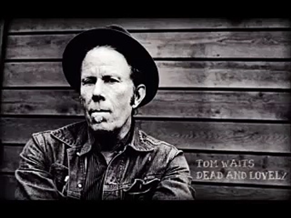 tom waits - Dead & Lovely