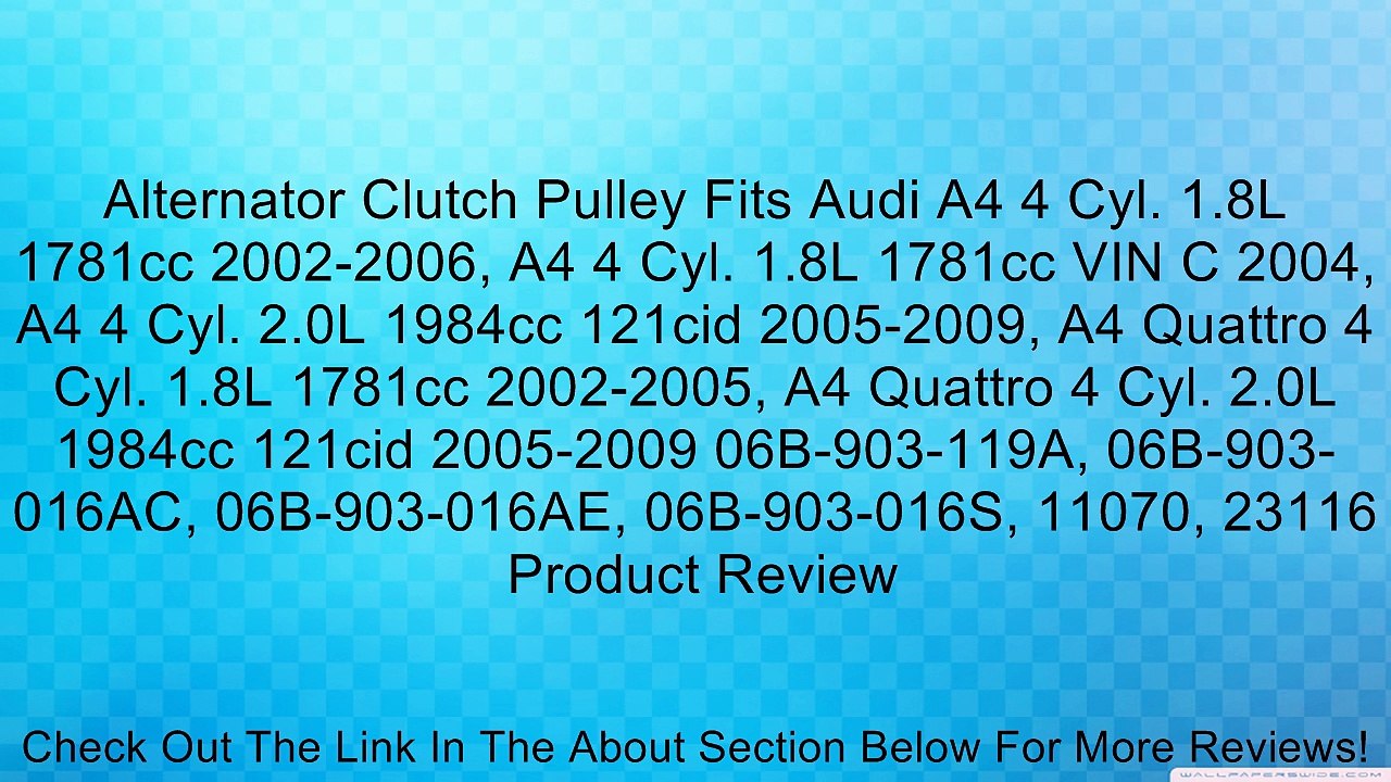 Alternator Clutch Pulley Fits Audi A4 4 Cyl. 1.8L 1781cc 2002-2006, A4 4 Cyl. 1.8L 1781cc VIN C 2004, A4 4 Cyl. 2.0L 1984cc 121cid 2005-2009, A4 Quattro 4 Cyl. 1.8L 1781cc 2002-2005, A4 Quattro 4 Cyl. 2.0L 1984cc 121cid 2005-2009 06B-903-119A, 06B-903-016