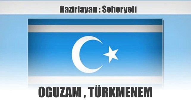 Oğuzam , Türk menem… ♪♪♪ Şiir: Ali Yaşar