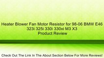 Heater Blower Fan Motor Resistor for 98-06 BMW E46 323i 325i 330i 330xi M3 X3 Review