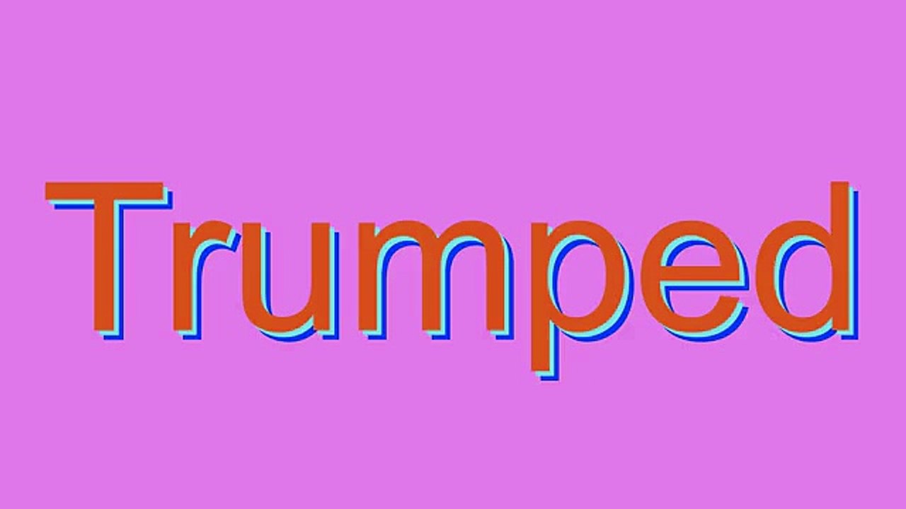 How to Pronounce Trumped