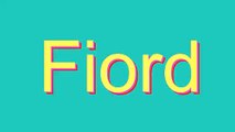 How to Pronounce Fiord