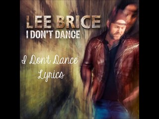 I Don t Dance ~ Lee Brice ~ Lyrics