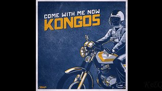 Kongos ~ Come with me now ~ Lyrics