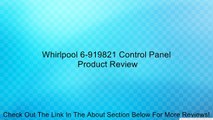 Whirlpool 6-919821 Control Panel Review