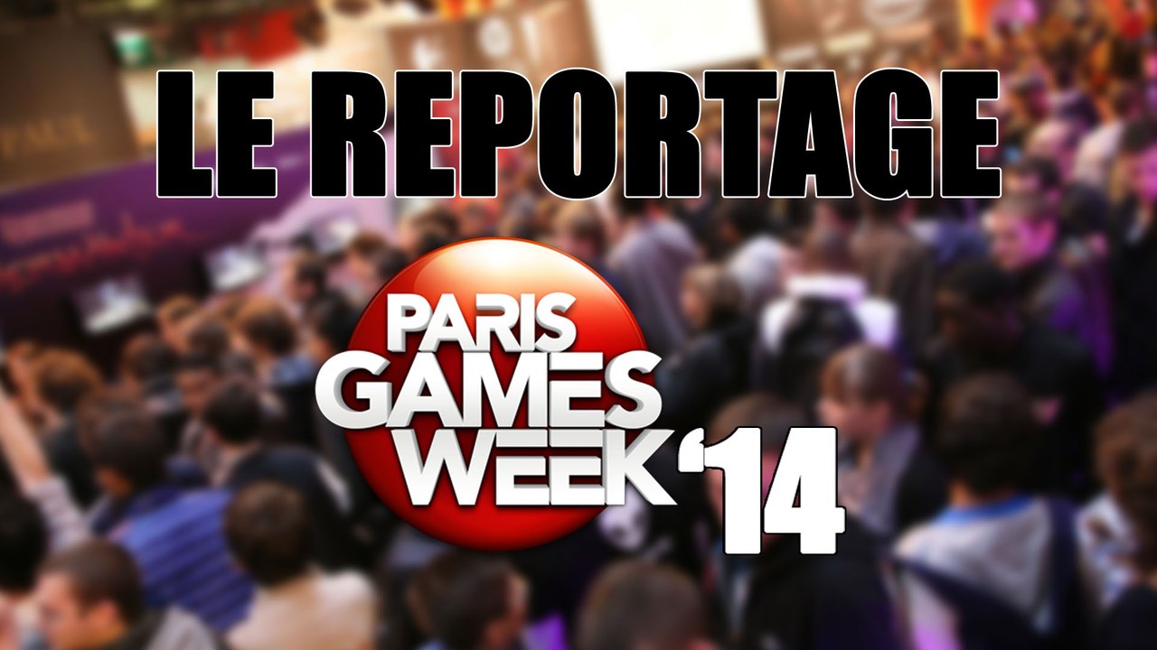 Reportage #15 - Alors cette Paris Games Week 2014 ?