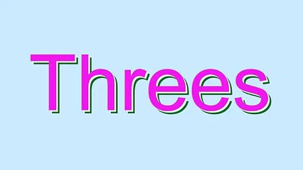 How to Pronounce Threes