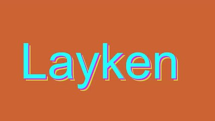 How to Pronounce Layken (Urban Slang Word)